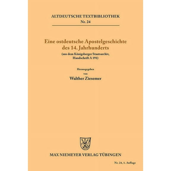 Altdeutsche Textbibliothek Eine Ostdeutsche Apostelgeschichte Des 14. Jahrhunderts: (Aus Dem KÃ¶nigsberger Staatsarchiv Handschrift a 191), Book 24, (Paperback)