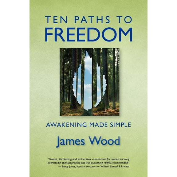 Ten Paths to Freedom: Awakening Made Simple (Paperback) by James Wood