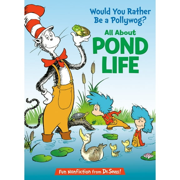 Cat in the Hat's Learning Library (Hardcover): Would You Rather Be a Pollywog?: All about Pond Life