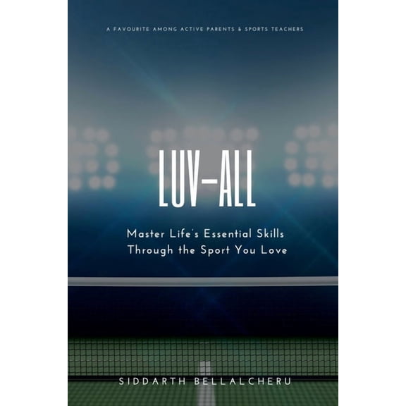 Luv-All (0-0): Ace Life's Game: Mastering Tennis Values to Enhance Essential Life Skills, (Paperback)