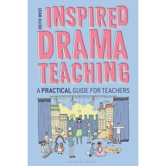Inspired Drama Teaching: A Practical Guide for Teachers, (Paperback)