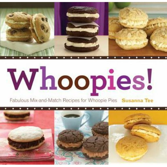 Pre-Owned Whoopies!: Fabulous Mix-and-Match Recipes for Whoopie Pies (Paperback) 1402786476 9781402786471