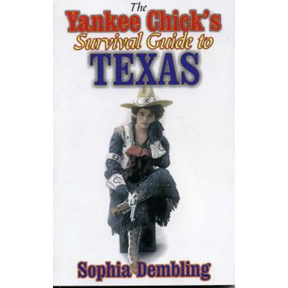 Pre-Owned The Yankee Chick's Survival Guide to Texas (Paperback) 1556228880 9781556228889