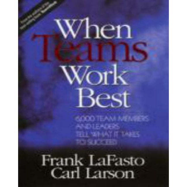 When Teams Work Best par Lafasto, Frank M. J./ Larson, Carl E.