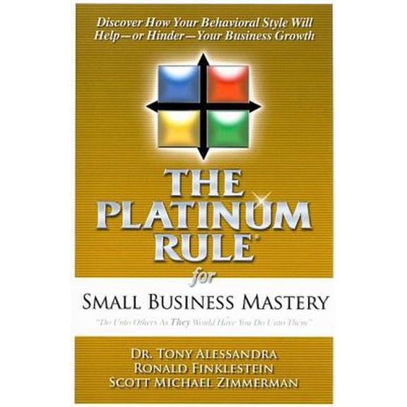 Pre-Owned The Platinum Rule for Small Business Mastery (Paperback) 1600370330 9781600370335