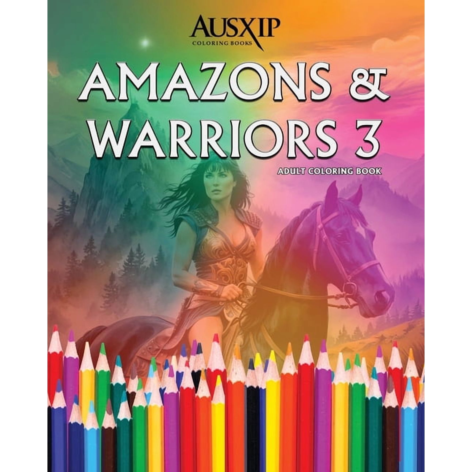 Amazons & Warriors Amazons & Warriors 3: Adult Coloring Book, Book 3, (Paperback)