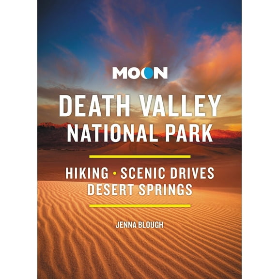 Moon National Parks Travel Guide: Moon Death Valley National Park : Hiking, Scenic Drives, Desert Springs (Edition 4) (Paperback)