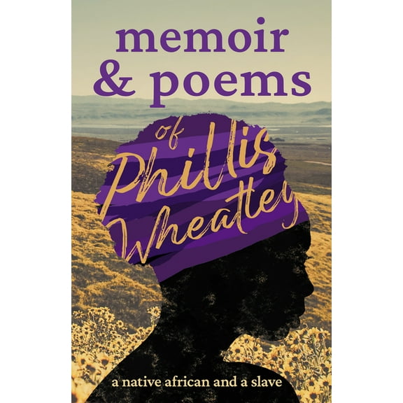 Memoir & Poems of Phillis Wheatley: A Native African and a Slave, (Paperback)