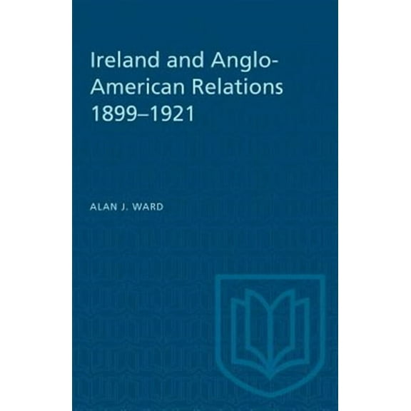 Heritage: Ireland and Anglo-American Relations 1899-1921 (Paperback)