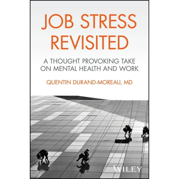 Job Stress Revisited: A Thought Provoking Take on Mental Health and Work, (Paperback)