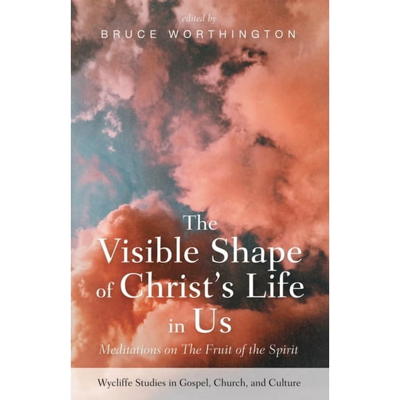 Wycliffe Studies in Gospel, Church, and  The Visible Shape of Christ's Life in Us: Meditations on the Fruit of the Spirit, (Hardcover)