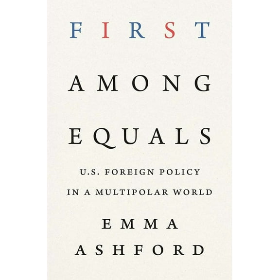 First Among Equals: U.S. Foreign Policy in a Multipolar World, (Hardcover)