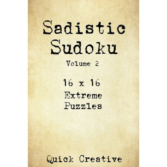 Extreme Hard: Sadistic Sudoku 16 x 16 Extreme Puzzles Volume 2: Hard Sudoku Puzzles for the Advanced Puzzle Solver, Great Gift for Adults, Teens and Kids (Paperback)
