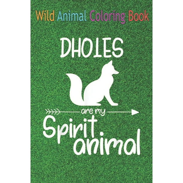 Download Wild Animal Coloring Book Dholes Are My Spirit Animal For Men Women Dog Pup Puppy An