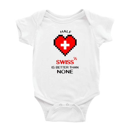 

Half Swiss Is Better Than None Cute Baby Bodysuits (White 3-6 Months)