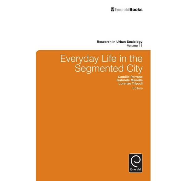 Research in Urban Sociology Everyday Life in the Segmented City, Book 11, (Hardcover)