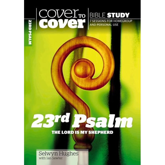 23rd Psalm: The Lord is My Shepherd Cover to Cover Bible Study by Selwyn Hughes 2007-12-01 Cover to Cover Bible Study Guides Paperback 1853454494 9781853454493 Selwyn Hughes