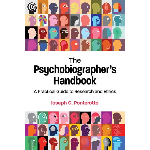 The Psychobiographer's Handbook: A Practical Guide to Research and Ethics, (Paperback)