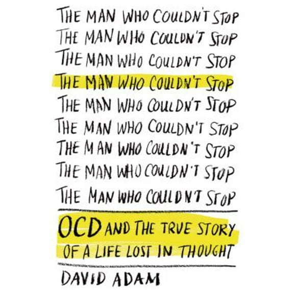 Pre-Owned The Man Who Couldn't Stop: OCD and the True Story of a Life Lost in Thought (Hardcover 9780374223953) by David Adam