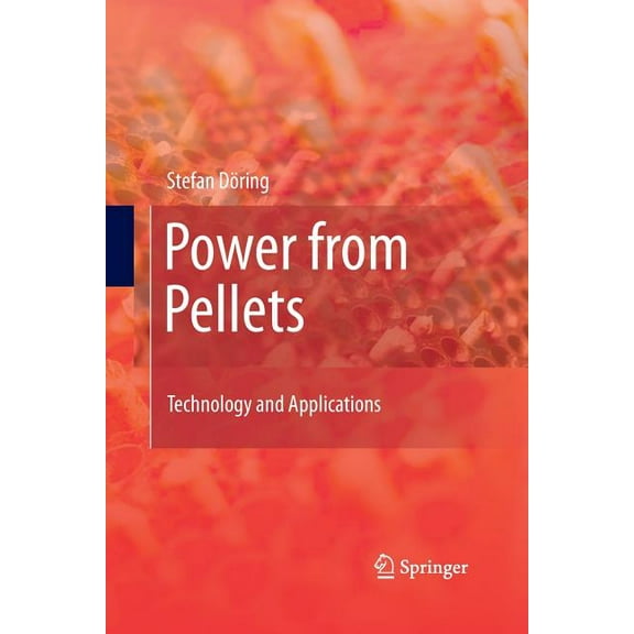 Power from Pellets: Technology and Applications, (Paperback)