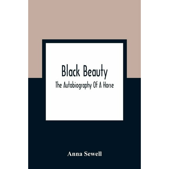 Black Beauty; The Autobiography Of A Horse, (Paperback)