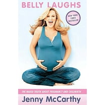 Belly Laughs: The Naked Truth about Pregnancy and Childbirth (Hardcover) by Jenny McCarthy