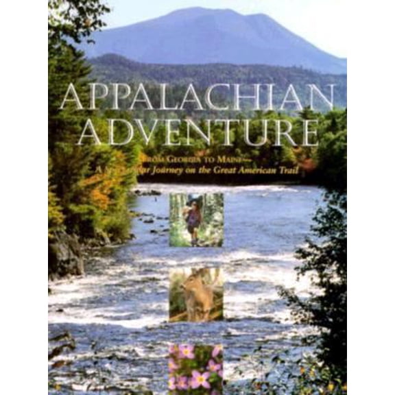 Pre-Owned Appalachian Adventure: From Georgia to Maine, A Spectacular Journey on the Great American Trail (Hardcover) 1563522349 9781563522345