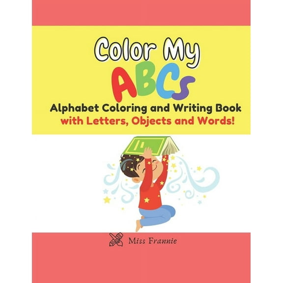 Color My ABCs : Alphabet Coloring and Writing Book (Paperback)