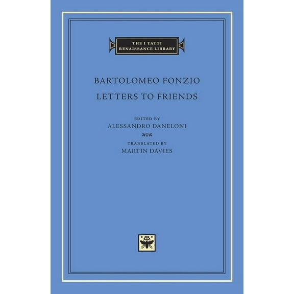 I Tatti Renaissance Library Letters to Friends, Book 47, (Hardcover)