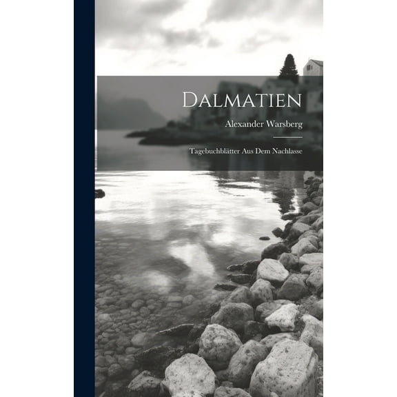 Dalmatien; Tagebuchblätter Aus Dem Nachlasse (Hardcover)