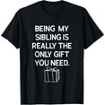thumbnail image 1 of Being My Sibling is Really The Only Gift You Need - Camiseta divertida, 1 of 2