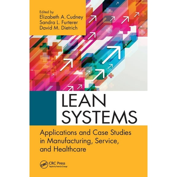 Continuous Improvement Lean Systems: Applications and Case Studies in Manufacturing, Service, and Healthcare, (Paperback)