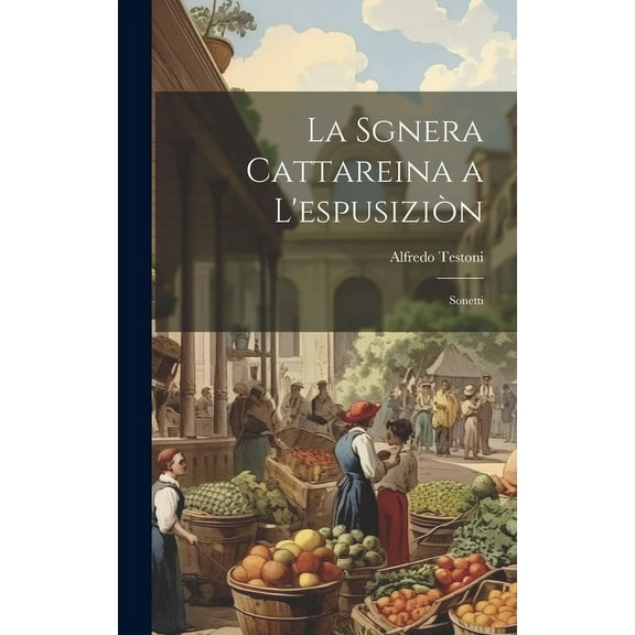 La Sgnera Cattareina a L'espusiziòn : Sonetti (Hardcover)