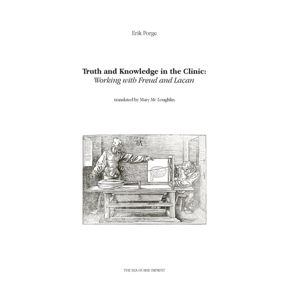 Truth and Knowledge in the Clinic: Working with Freud and Lacan, (Paperback)