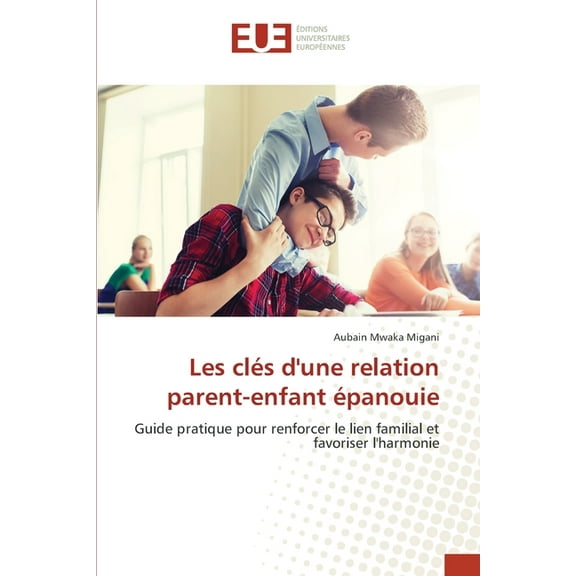 Les clés d'une relation parent-enfant épanouie, (Paperback)
