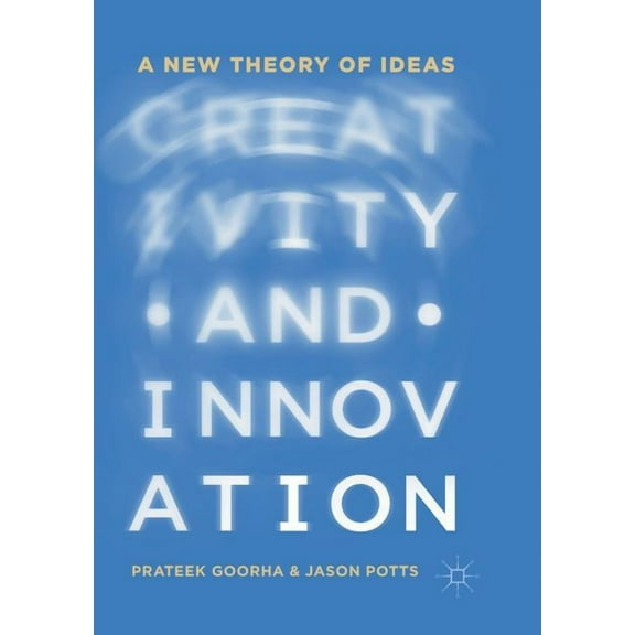 Creativity and Innovation: A New Theory of Ideas, (Paperback)