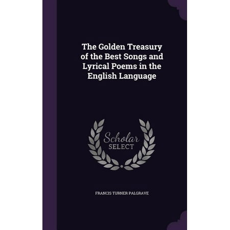 The Golden Treasury of the Best Songs and Lyrical Poems in the English (What's The Best Gold Detector On The Market)