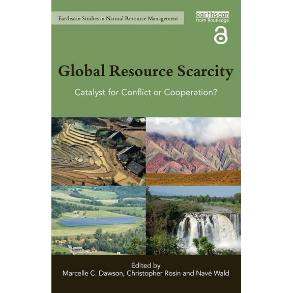 Earthscan Studies in Natural Resource Ma Global Resource Scarcity: Catalyst for Conflict or Cooperation?, (Paperback)