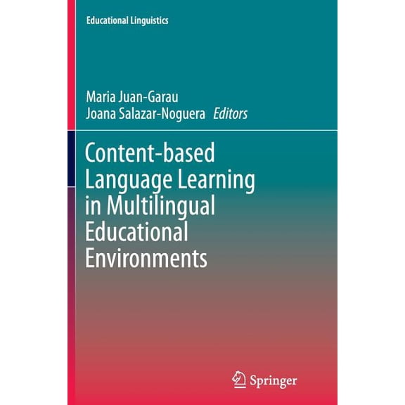 Educational Linguistics Content-Based Language Learning in Multilingual Educational Environments, Book 23, (Paperback)