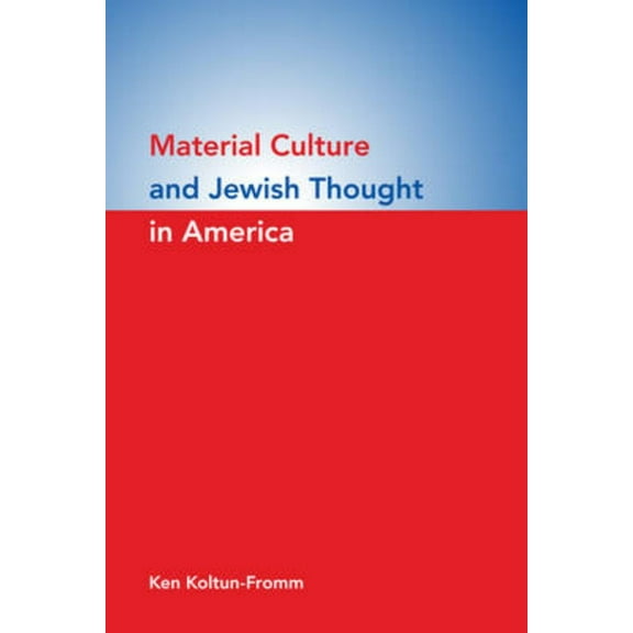 Material Culture and Jewish Thought in America, (Paperback)