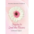 thumbnail image 2 of Stopping to Smell the Flowers : Extraordinary Observations of Everyday Life, 2 of 2