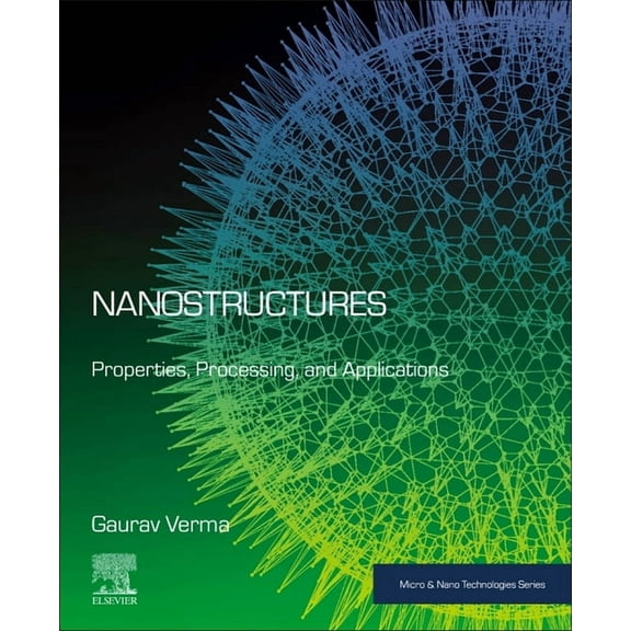 Micro and Nano Technologies Nanostructures: Properties, Processing, and Applications, (Paperback)