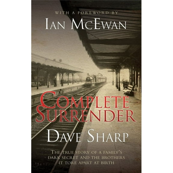 Complete Surrender - The True Story of a Family's Dark Secret and the Brothers it Tore Apart at Birth, (Paperback)