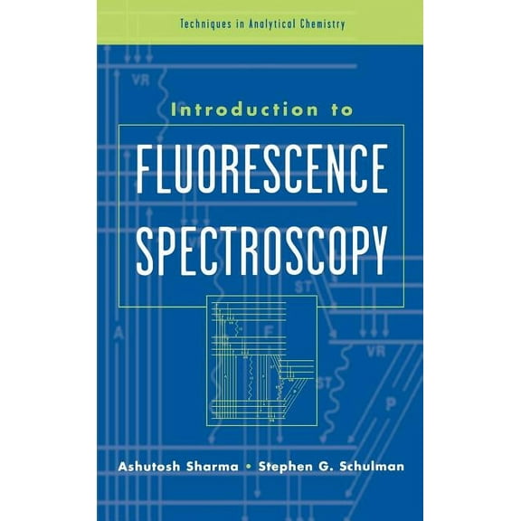 Techniques in Analytical Chemistry Introduction to Fluorescence Spectroscopy, Book 13, (Hardcover)