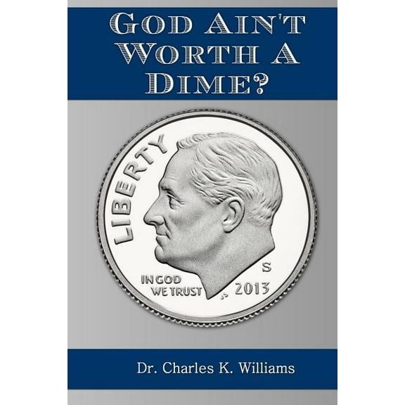 God Ain't Worth a Dime?, (Paperback)
