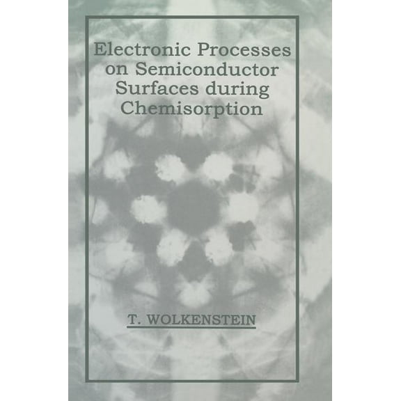 Electronic Processes on Semiconductor Surfaces During Chemisorption, (Hardcover)