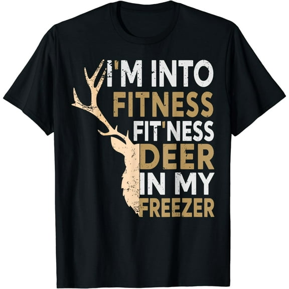 Funny Hunter Dad I'm Into Fitness Deer Freezer Hunting Tee T-Shirt