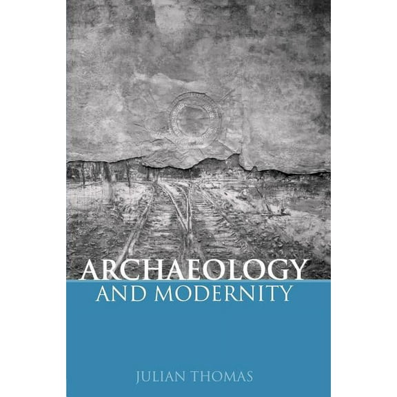 Archaeology and Modernity, (Paperback)