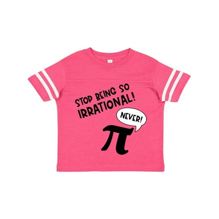 

Inktastic Stop Being So Irrational- Funny Pi Day Symbol Gift Toddler Boy or Toddler Girl T-Shirt