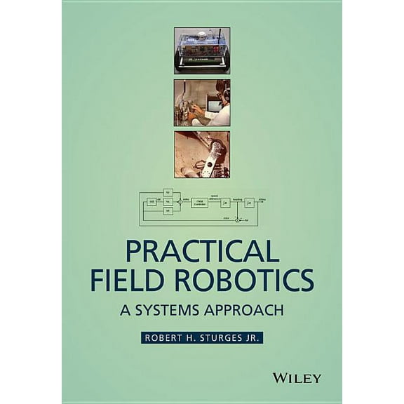 Practical Field Robotics: A Systems Approach (Hardcover)